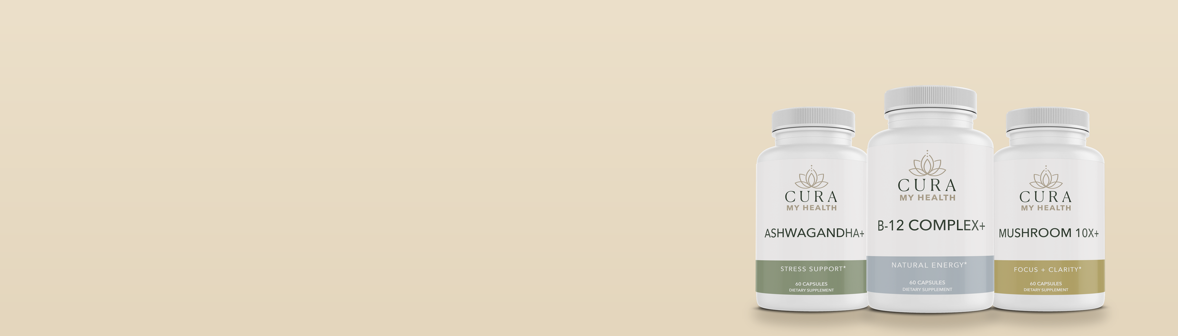 Cura My Health Ashwagandha+, B-12 Complex+ and Mushroom 10X+ bottles on a cream background